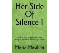 Her Side Of Silence: From silence to strength - the story of a woman who fought back: 1 (The Silence Series)