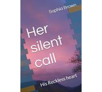 Her silent call: His Reckless heart