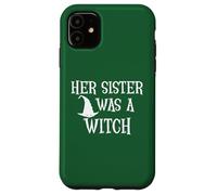 Her Sister Was a Witch Bro My Sisters a Witch Sister Witchy Case for iPhone 11