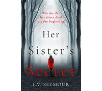 HER SISTER'S SECRET: The most gripping, twisty thriller of 2019