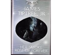 Her Smoke Rose Up Forever (SFBC 50th Anniversary Collection, 20)