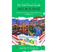 Her Solo Travel Guide: MELBOURNE: Your All-in-One Guide to Solo Female Travel in Melbourne