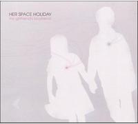 Her Space Holiday - My Girlfriend's Boyfriend