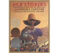 Her Stories: African American Folktales, Fairy Tales, and True Tales (Coretta Scott King Author Award Winner)