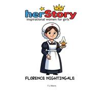 Her-story: Florence Nightingale: Inspirational women for girls