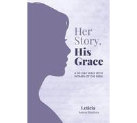 Her Story, His Grace: A 30-Day Walk with Women of the Bible