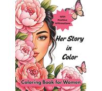 Her Story In Color: Relax & Reflect: 50 bold women potraits with positive affirmations. Mindfulness coloring book for adults & teens