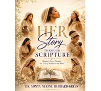 Her Story Through Scripture: Women's Lives Through the Lens of Women in the Bible