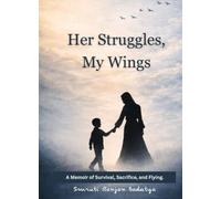 Her Struggle, My Wings: A Memoir of Survival, Sacrifice, and Flying.