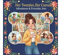 HER TWENTIES, HER CANVAS: A Relaxing Coloring Book for Young Women: Explore Everyday Joys, Creative Pursuits, daily routine, and Vibrant Adventures.