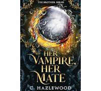 Her Vampire, Her Mate: Book Two of The Brother Series: 2