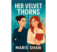 Her Velvet Thorns: A Steamy and Angsty Ice Queen Lesbian Romance