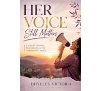 HER VOICE STILL MATTERS: A Guided Journal for Healing After Narcissistic Abuse