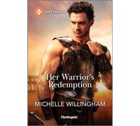 Her Warrior's Redemption (Harlequin Historical: Legendary Warriors, 3)