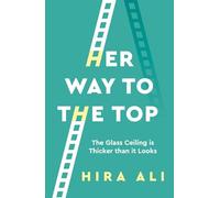 Her Way to the Top: A Guide to Smashing the Glass Ceiling