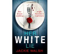 Her White Lie: A gripping thriller that will have you hooked to the very last page