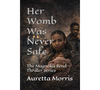 Her Womb Was Never Safe: 1 (The Magnolia Bend Thriller Series)