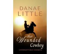 Her Wounded Cowboy: A Clean & Wholesome Cowboy Romance: 3 (Unforgettable Cowboys)