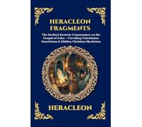 Heracleon Fragments: The Earliest Esoteric Commentary on the Gospel of John - Unveiling Valentinian Gnosticism & Hidden Christian Mysticism (Large ... Hardcover Edition For Easy Reading) (119)