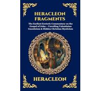 Heracleon Fragments: The Earliest Esoteric Commentary on the Gospel of John - Unveiling Valentinian Gnosticism & Hidden Christian Mysticism (Large Print Deluxe Edition For Easy Reading) (119)