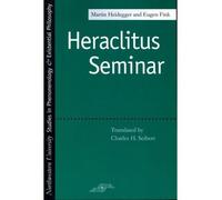 [(Heraclitus Seminar)] [Author: Martin Heidegger] published on (December, 1993)