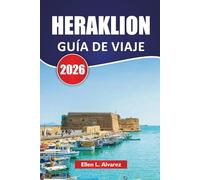 HERAKLION GUÍA DE VIAJE 2026: Explore las mejores playas de Creta, sitios antiguos, cocina local y experiencias culturales para quienes visitan por primera vez