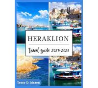 Heraklion Travel Guide 2025-2026: Unlock the Secrets of Crete's Capital - Timeless Adventures Await