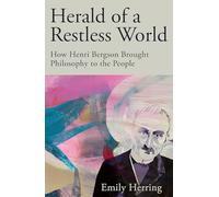 Herald of a Restless World: How Henri Bergson Brought Philosophy to the People
