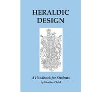Heraldic Design: A Handbook for Students