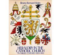 Heraldry in the Catholic Church: Its Origins, Customs and Laws