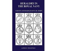Heraldry in the Royal Navy: Crests and Badges of H.M. Ships