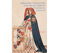 Heraldry, Pageantry and Social Display in Medieval England (Revised)