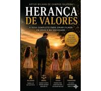 Herança de Valores: O Guia Completo para Criar Filhos em Deus e na Sociedade