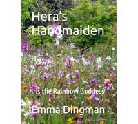 Hera's Handmaiden: Iris the Rainbow Goddess (Daughters of Water Nymphs)