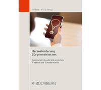 Herausforderung Bürgermeisteramt: Kommunales Leadership zwischen Tradition und Transformation