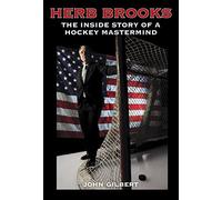 Herb Brooks: The Inside Story of a Hockey Mastermind
