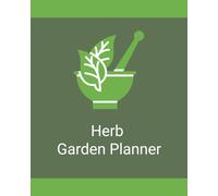 Herb Garden Planner: A Practical Journal for Planning, Tracking, and Maintaining Your Herb Garden