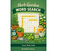 Herb Garden Word Search: Grow, Heal, Cook: 51 Themed Puzzles on Culinary Herbs, Medicinal Plants & Natural Remedies - A Gift for Herbalists, Home ... (Gardening & Herb Garden Word Search Series)