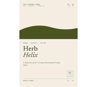 Herb Helix: A Field Journal for Growing & Using Medicinal Herbs
