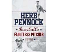 Herb Pennock: Baseball's Faultless Pitcher