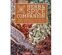 Herb & Spice Companion: The Complete Guide to Over 100 Herbs & Spices
