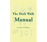 Herb Walk Video Reference Manual : Botanical Reference for the Herb Walk Video