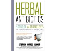 Herbal Antibiotics, 2nd Edition : Natural Alternatives for Treating Drug-resistant Bacteria