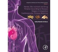 Herbal, Bio-nutrient and Drug Titration According to Disease Stages in Integrative Cardiovascular Chinese Medicine: Volume 1