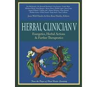Herbal Clinician V: Energetics, Herbal Actions, & Further Therapeutics