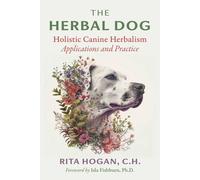 Herbal Dog : Holistic Canine Herbalism Applications and Practice, Paperback b...