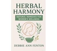 Herbal Harmony Natural Remedies for Women’s Wellness