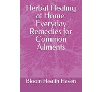Herbal Healing at Home: Everyday Remedies for Common Ailments