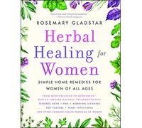 Herbal Healing for Women: Simple Home Remedies for Women of All Ages (A Guide to Holistic Healing)