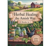 Herbal Healing The Amish Way: Traditional Herbal Knowledge for Simple, Natural Living